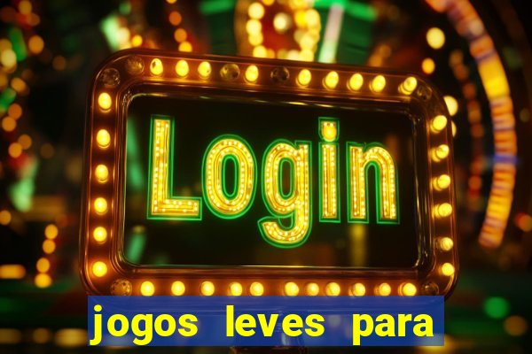 jogos leves para pc fraco blog